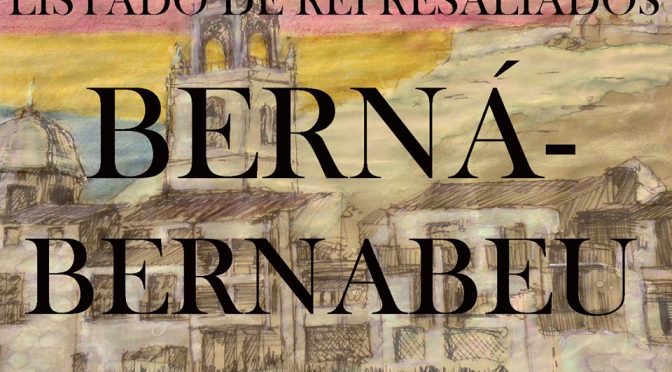LISTADO DE REPRESALIADOS 9: BERNÁ-BERNABEU.